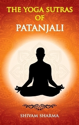 The Yoga Sutras of Patanjali - Shivam Sharma