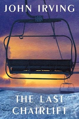 The Last Chairlift - John Irving