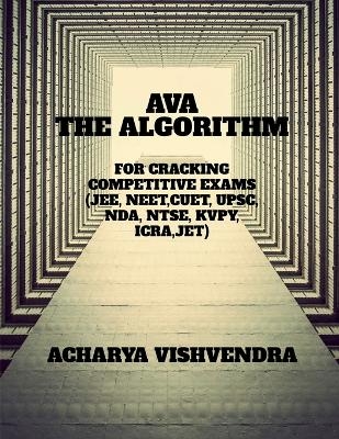 Ava-The Algorithm for Cracking Competitive Exams - Acharya Vishvendra