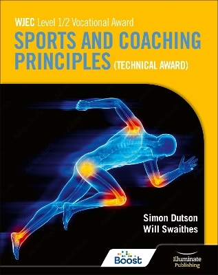 WJEC Level 1/2 Vocational Award Sports and Coaching Principles (Technical Award) - Student Book - Will Swaithes, Simon Dutson