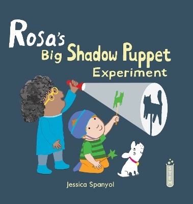 Rosa's Big Shadow Puppet Experiment - Jessica Spanyol