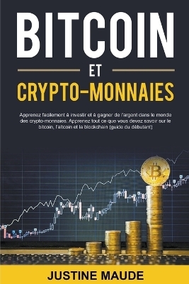 Bitcoin et Crypto-Monnaies - Justine Maude