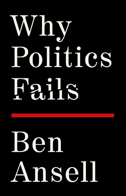 Why Politics Fails - Ben Ansell