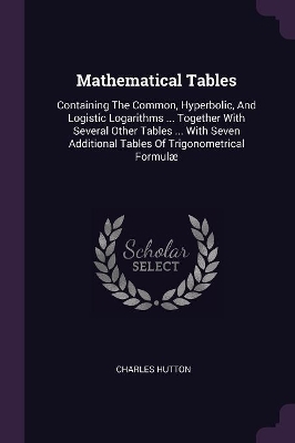 Mathematical Tables - Charles Hutton