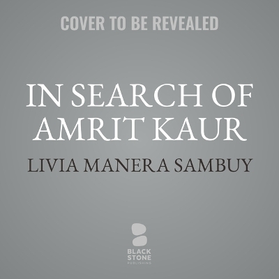 In Search of Amrit Kaur - Livia Manera Sambuy