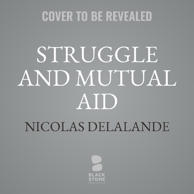 Struggle and Mutual Aid - Nicolas Delalande