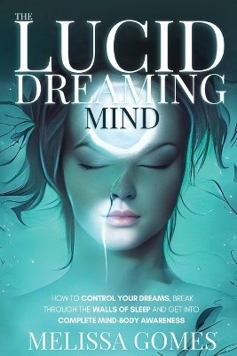 The Lucid Dreaming Mind - Melissa Gomes