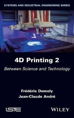 4D Printing, Volume 2 - Frederic Demoly, Jean-Claude Andre