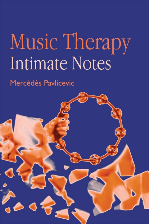 Music Therapy: Intimate Notes -  Mercedes Pavlicevic