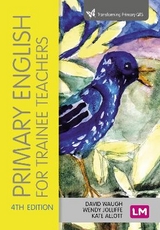 Primary English for Trainee Teachers - Waugh, David; Jolliffe, Wendy; Allott, Kate