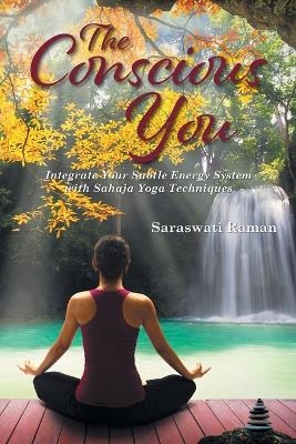 The Conscious You - Saraswati Raman