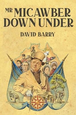 Mr Micawber Down Under - David Barry