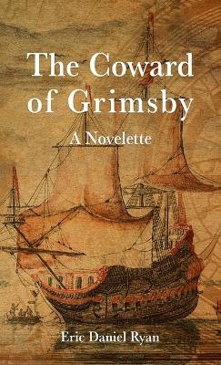 The Coward of Grimsby - Eric Daniel Ryan