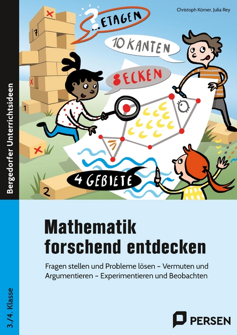 Mathematik forschend entdecken - 3./4. Klasse - Julia Rey, Christoph Körner