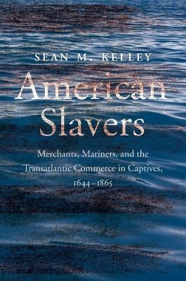 American Slavers - Sean M. Kelley