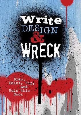 Write, Design & Wreck -  Editors of Chartwell Books