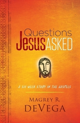 Questions Jesus Asked - Magrey R. deVega