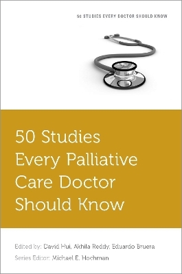 50 Studies Every Palliative Care Doctor Should Know - David Hui, Akhila Reddy, Eduardo Bruera