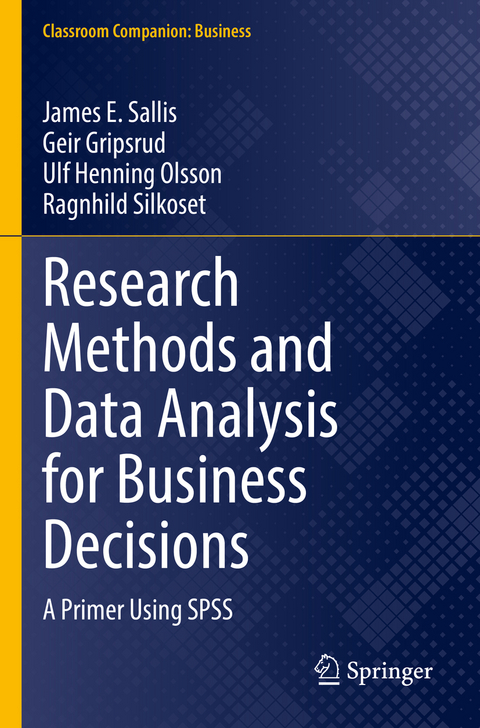 Research Methods and Data Analysis for Business Decisions - James E. Sallis, Geir Gripsrud, Ulf Henning Olsson, Ragnhild Silkoset