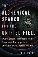 The Alchemical Search for the Unified Field - R. E. Kretz