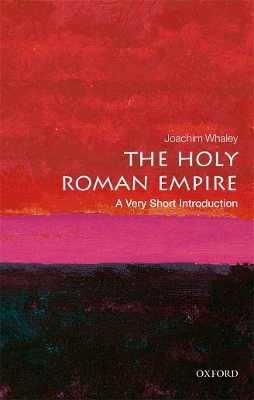 The Holy Roman Empire - Joachim Whaley