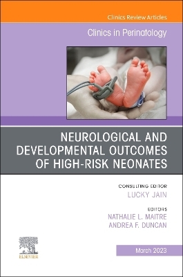 Neurological and Developmental Outcomes of High-Risk Neonates, An Issue of Clinics in Perinatology - 