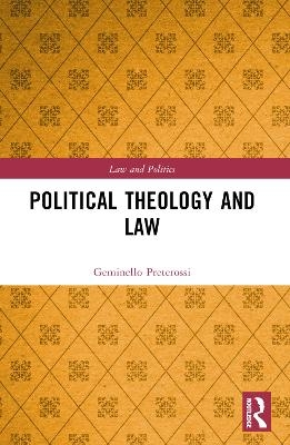 Political Theology and Law - Geminello Preterossi