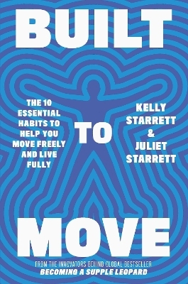 Built to Move - Juliet Starrett, Kelly Starrett