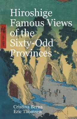 Hiroshige Famous Views of the Sixty-Odd Provinces - Cristina Berna, Eric Thomsen