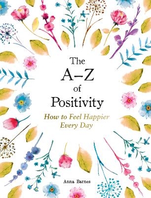 The A–Z of Positivity - Anna Barnes