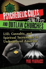 Psychedelic Cults and Outlaw Churches - Mike Marinacci