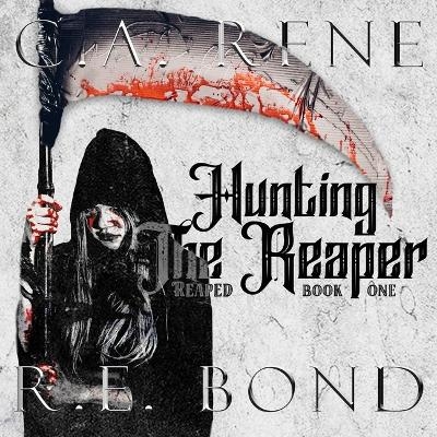 Hunting the Reaper - C a Rene, R E Bond