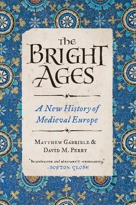 The Bright Ages - Matthew Gabriele, David M. Perry