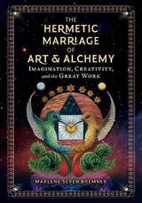 The Hermetic Marriage of Art and Alchemy - Marlene Seven Bremner