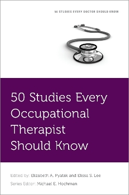 50 Studies Every Occupational Therapist Should Know - Elissa Lee, Beth Pyatak