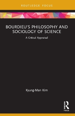 Bourdieu's Philosophy and Sociology of Science - Kyung-Man Kim