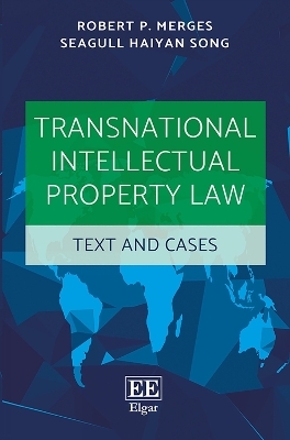 Transnational Intellectual Property Law - Robert P. Merges, Seagull H. Song