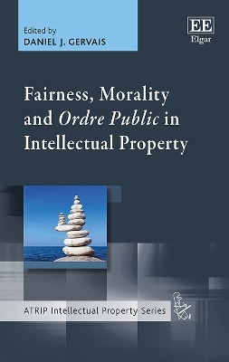 Fairness, Morality and Ordre Public in Intellectual Property - 