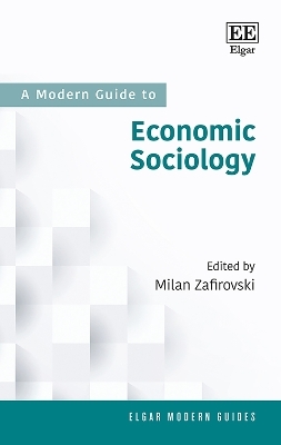 A Modern Guide to Economic Sociology - 