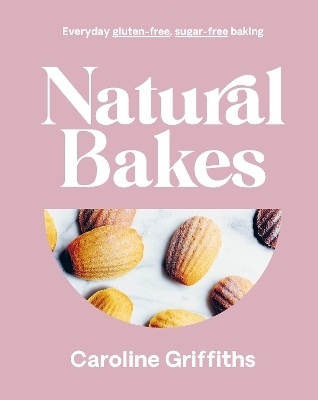 Natural Bakes - Caroline Griffiths