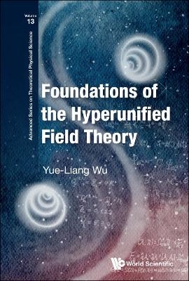 Foundations Of The Hyperunified Field Theory - Yue-Liang Wu