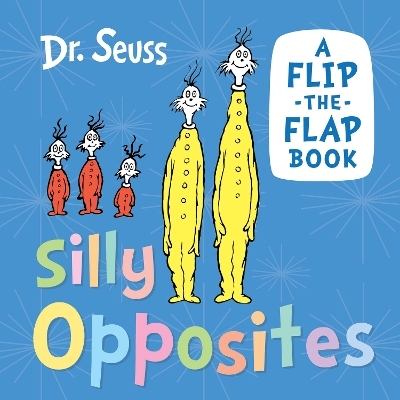 Silly Opposites - Dr. Seuss