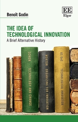 The Idea of Technological Innovation - Benoît GODIN