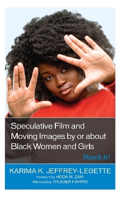 Speculative Film and Moving Images by or about Black Women and Girls - Karima K. Jeffrey-Legette