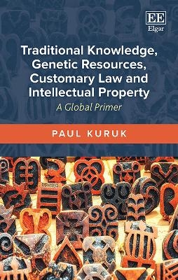 Traditional Knowledge, Genetic Resources, Customary Law and Intellectual Property - Paul Kuruk