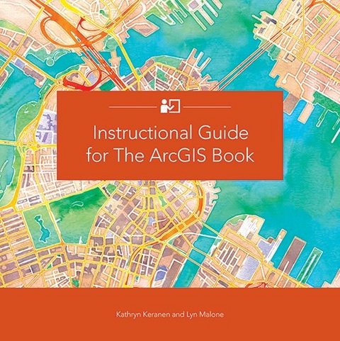 Instructional Guide for The ArcGIS Book -  Kathryn Keranen