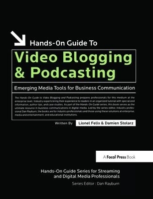 Hands-On Guide to Video Blogging and Podcasting - Lionel Felix, Damien Stolarz