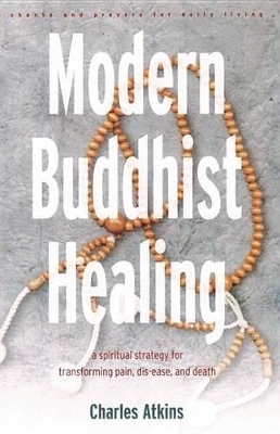 Modern Buddhist Healing - Charles Atkins