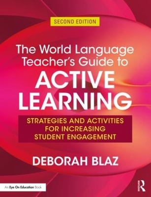 The World Language Teacher’s Guide to Active Learning - Deborah Blaz