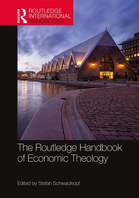 The Routledge Handbook of Economic Theology - 